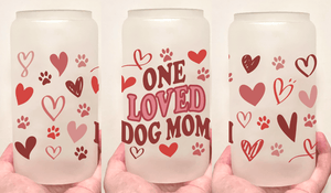 One Loved Dog Mom Valentines Day Frosted Glass Cup - Pets to Prints