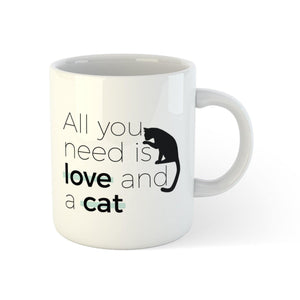 All you need is love and a cat - 11oz | Pets to Prints.